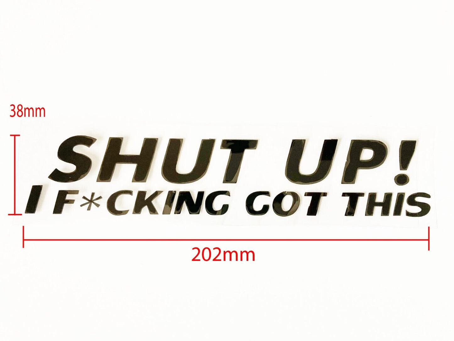 JDM FUNNY SHUT UP I F*CK GOT THIS STICKER DECAL VINYL CAR RUDE DRIFT SHIFT UTE