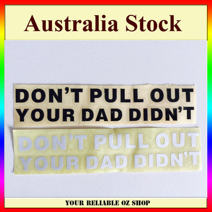 DON'T PULL OUT YOUR DAD DIDN'T JDM CAR STICKER DECAL DRIFT Turbo Vinyl BIKE UTE